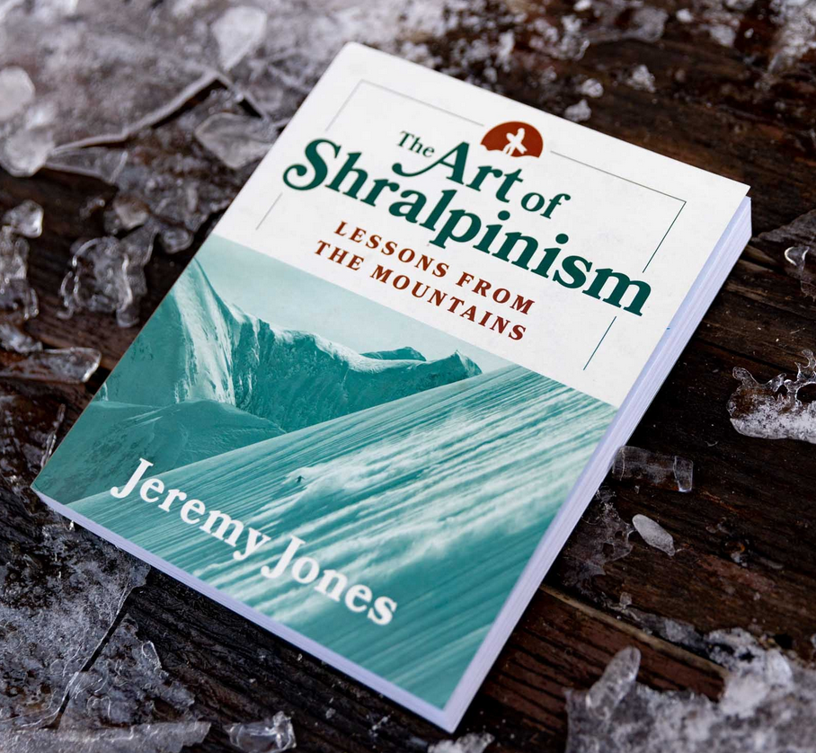 The Art of Shralpinism: Lessons from the Mountains -- Author Jeremy Jones