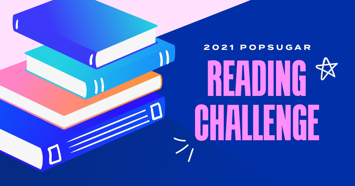 The 2021 POPSUGAR Reading Challenge Is Here — Ready, Set, Read!