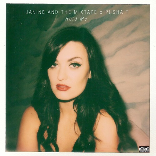 Hold Me (feat. Pusha T) — Janine