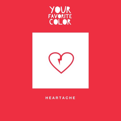 Heartache - Your Favorite Color