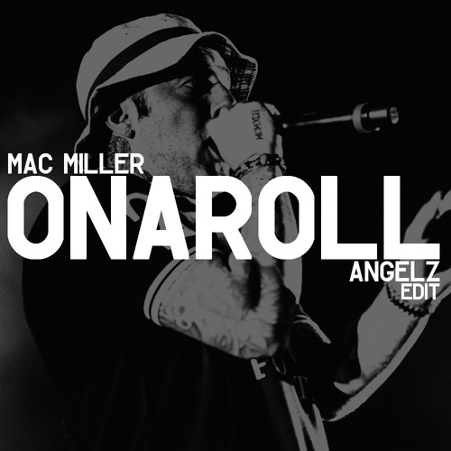 Mac Miller x Pharrell - Onaroll (ANGELZ Edit)