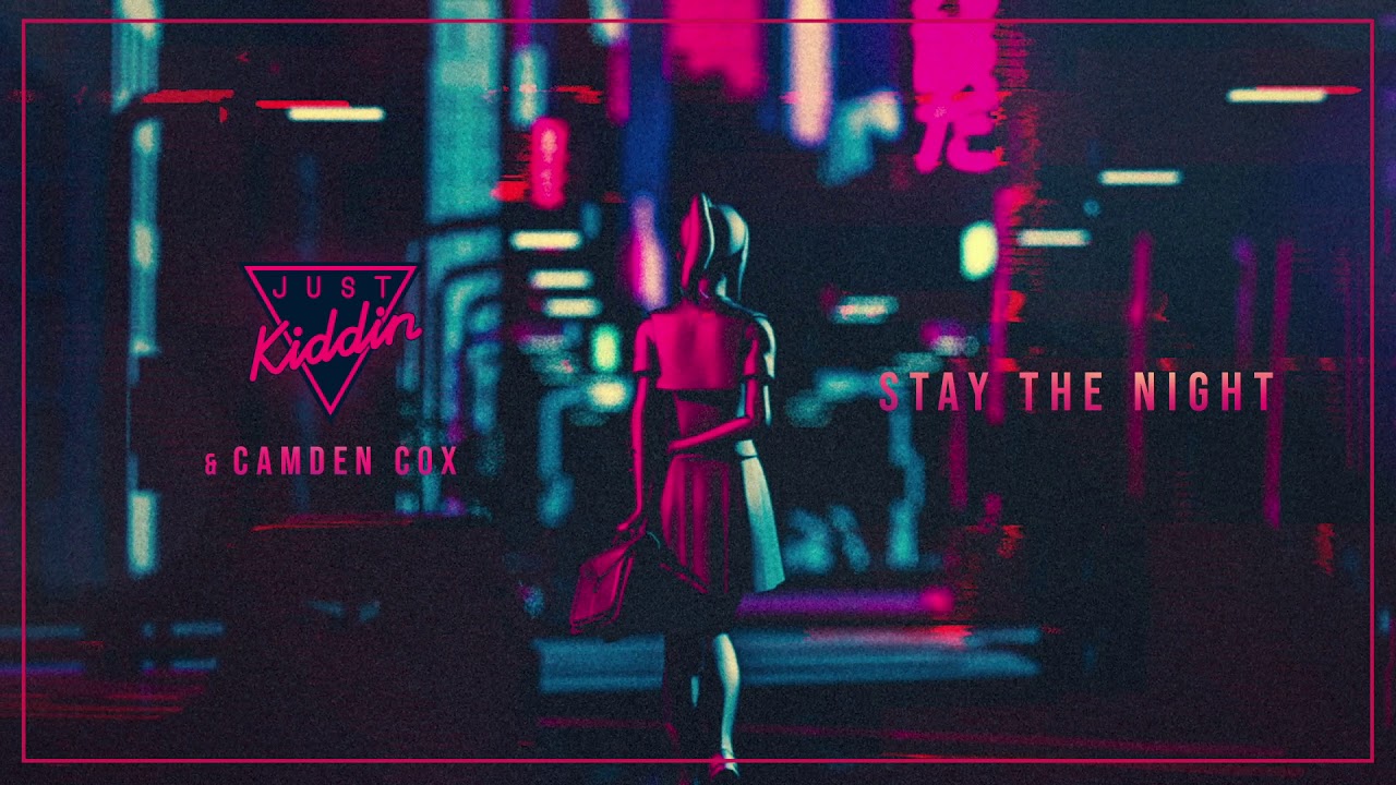 Just Kiddin x Camden Cox - Stay The Night