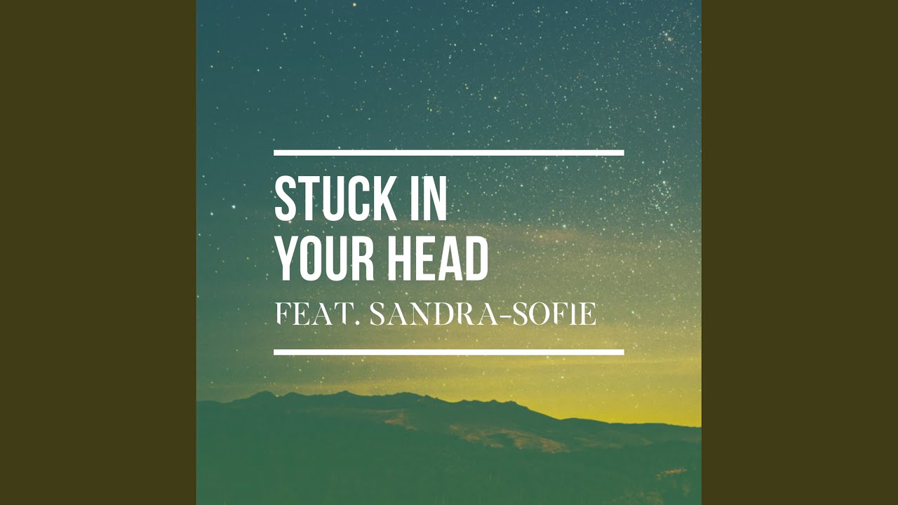 Stuck in Your Head (feat. Sandra Sofie) - YouTube