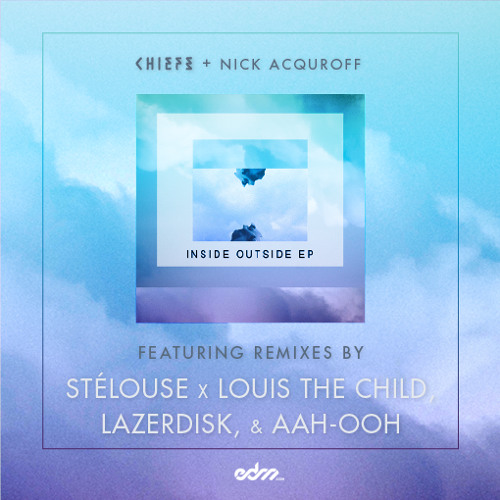 Chiefs x Nick Acquroff - Inside Out (Stélouse & Louis The Child Remix)