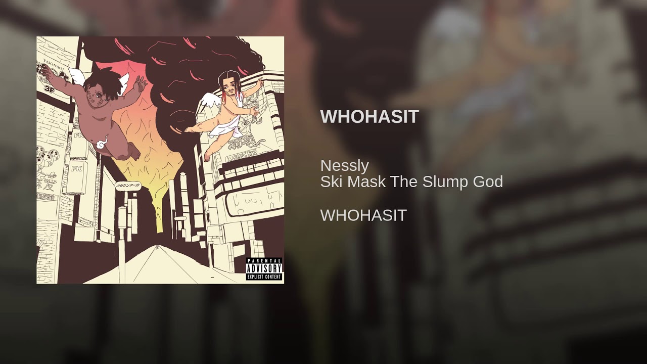 WHOHASIT - Nessly & Ski Mask The Slump God