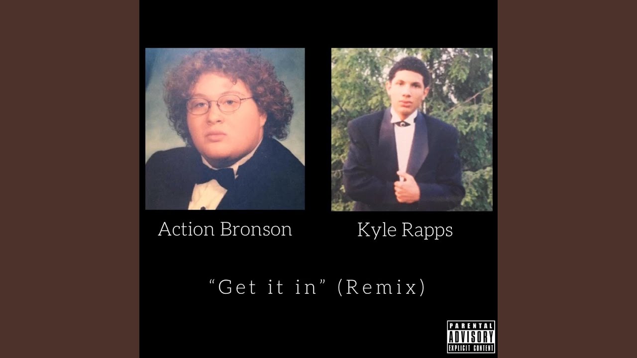 Get It In (Remix) - Action Bronson and Kyle Rapps
