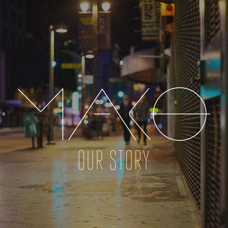 Mako - Our Story (Official Video)