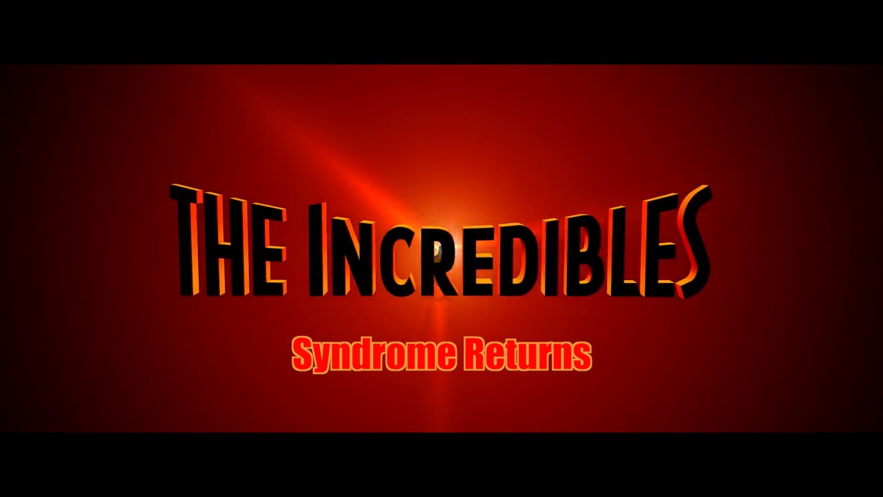 The Incredibles 2: Syndrome Returns | Trailer #1 (MY PITCH)