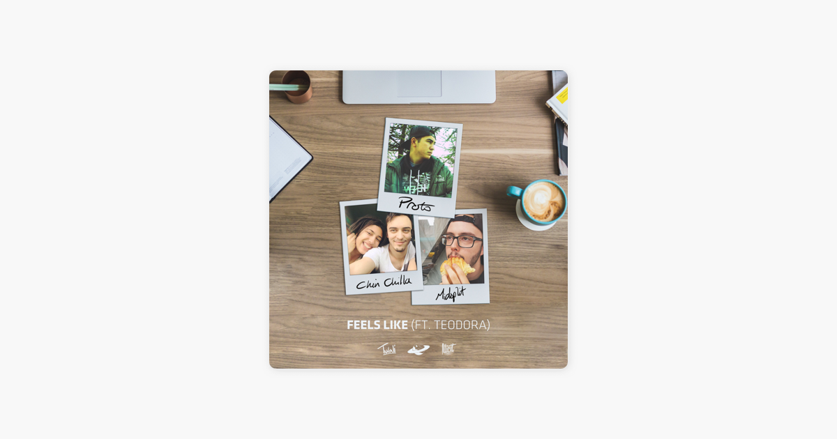 Proto, Chin Chilla, Midsplit - Feels Like (Ft. Teodora)