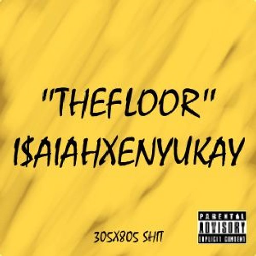 ENYUKAY - THEFLOOR (FEAT. I$AIAH)