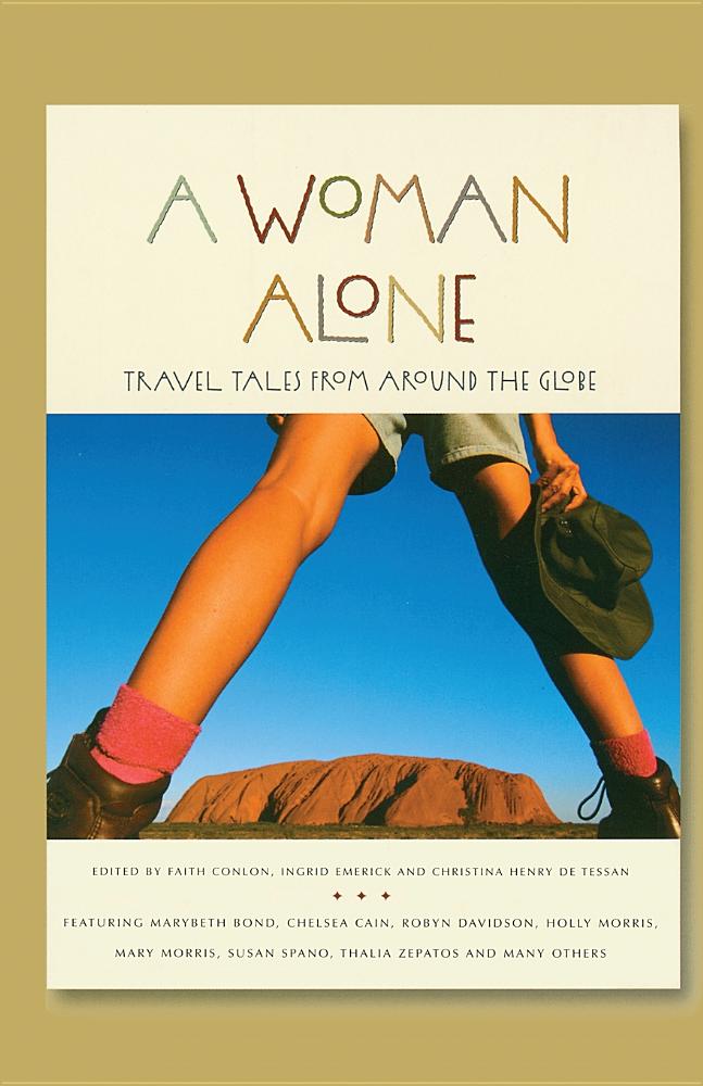 A Woman Alone: Travel Tales from Around the Globe by Faith Conlon