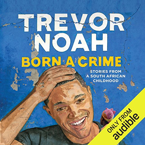 Born a Crime by Trevor Noah