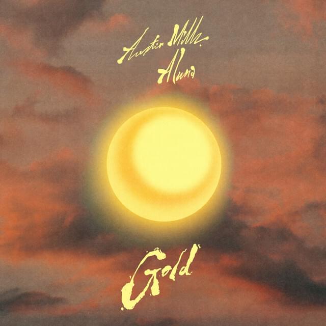 Austin Millz & Aluna – Gold Lyrics | Genius Lyrics