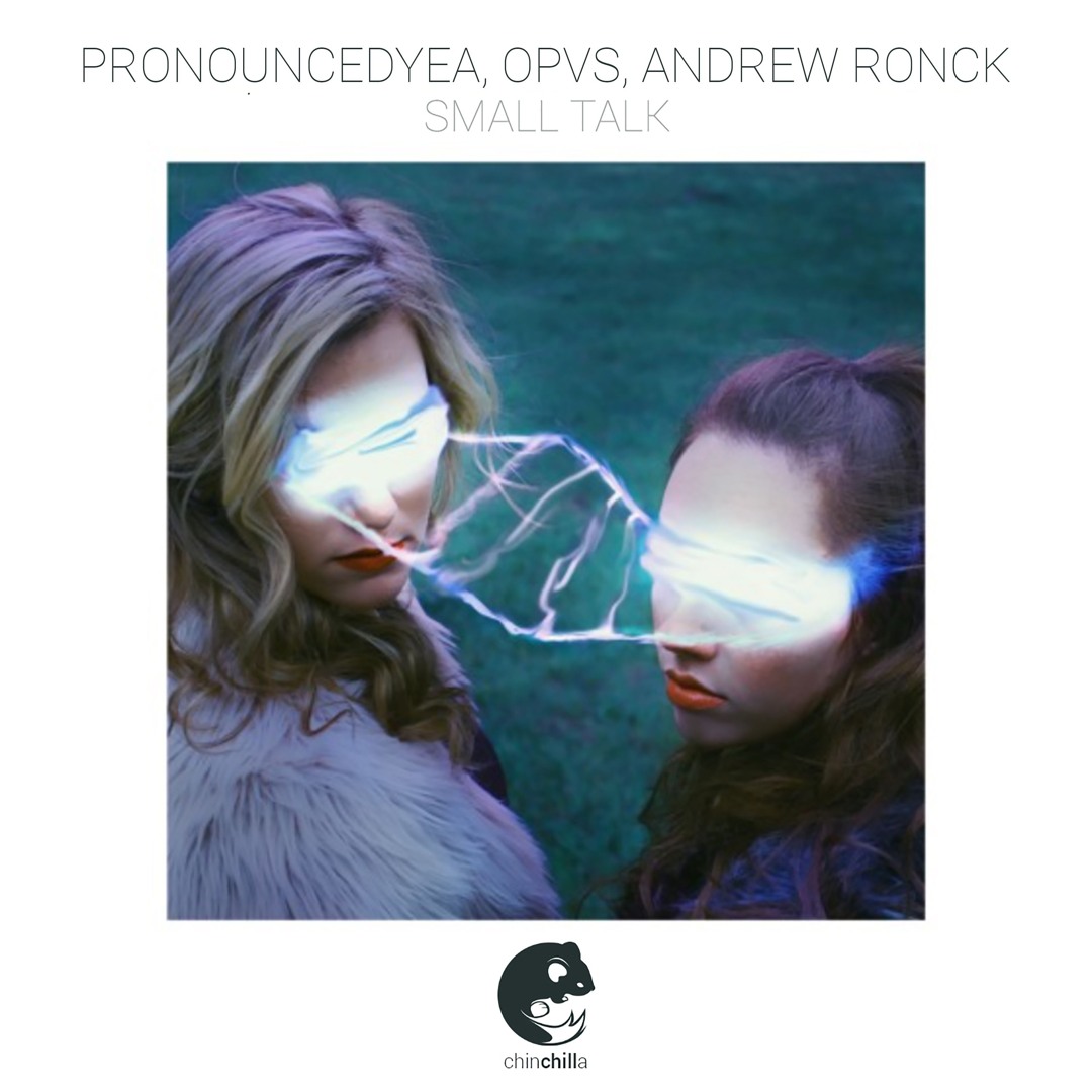 ye. & opvs & Andrew Ronck - Small Talk