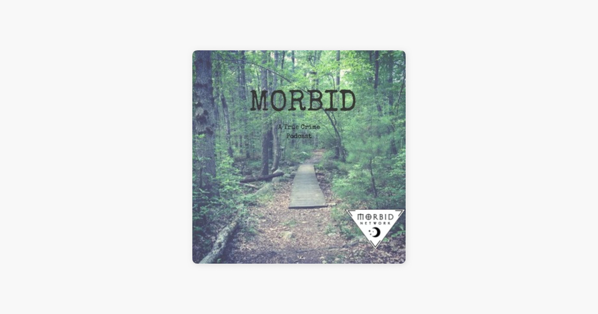 ‎Morbid: A True Crime Podcast on Apple Podcasts
