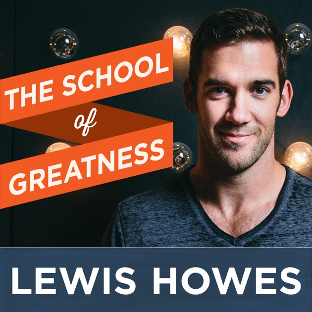 The School of Greatness with Lewis Howes - Master Your Heart and Mind