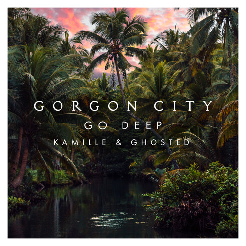 Go Deep - Gorgon City