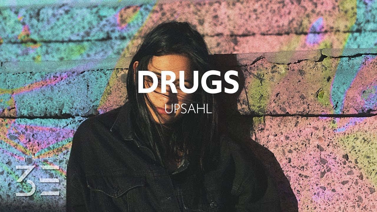 UPSAHL - Drugs (Lyrics)