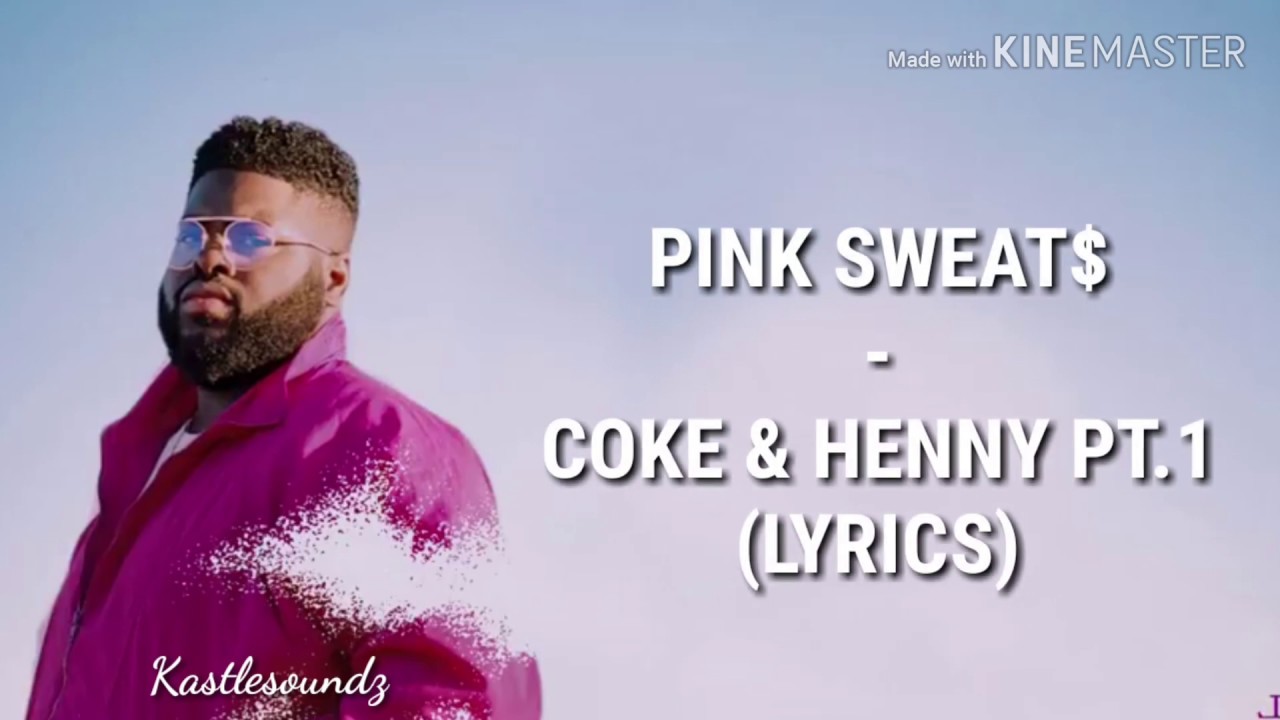 Pink Sweat$ - Coke & Henny Pt. 1 (Lyrics)