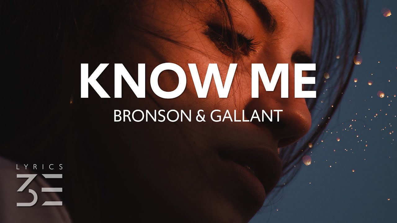 BRONSON - KNOW ME (Lyrics) feat. Gallant