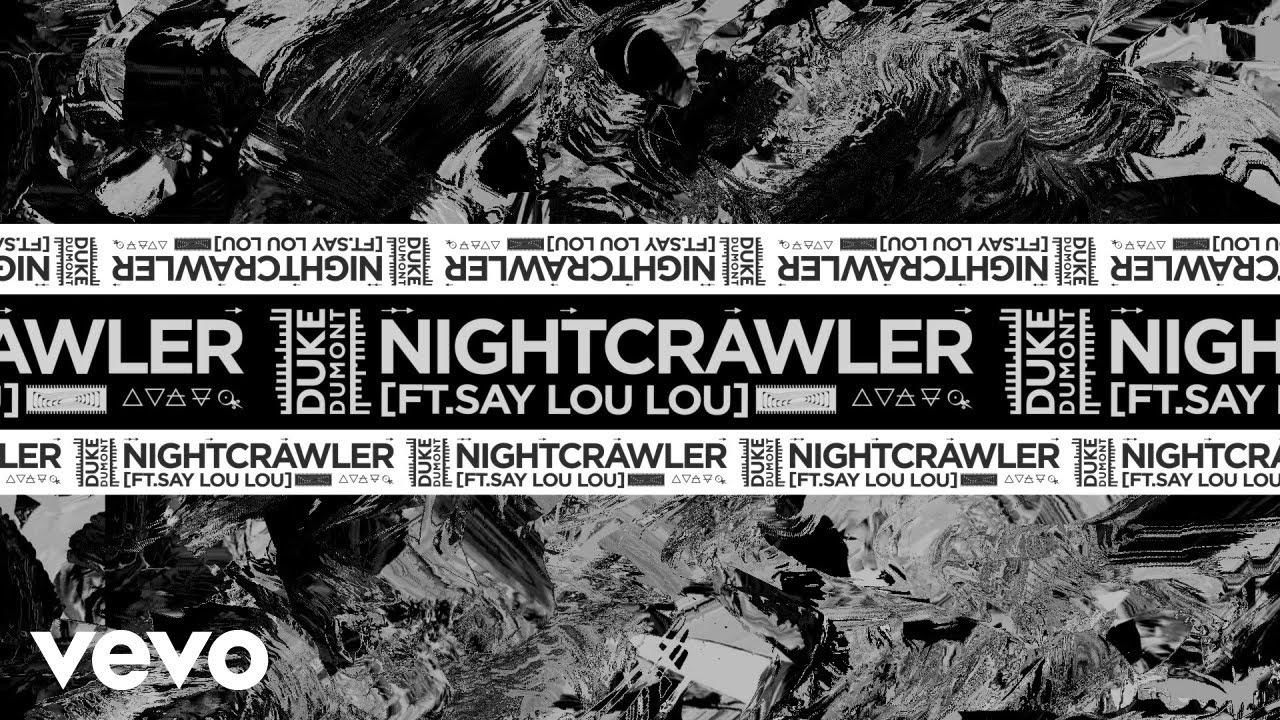 Duke Dumont, Say Lou Lou - Nightcrawler 