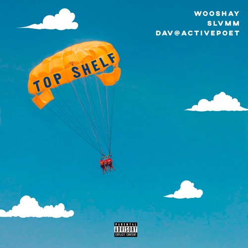 Wooshay, Dav @activepoet, Slvmm - Top Shelf
