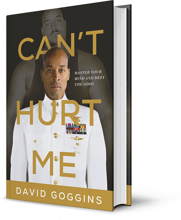 Can't Hurt Me: Master Your Mind and Defy the Odds by David Goggins