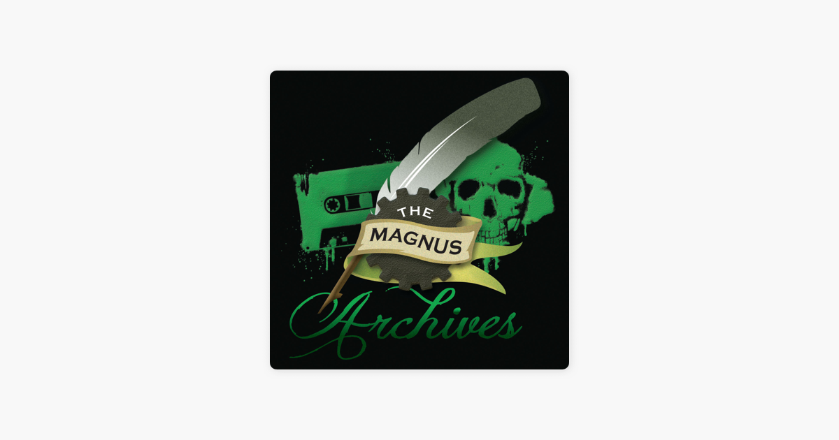 ‎The Magnus Archives on Apple Podcasts