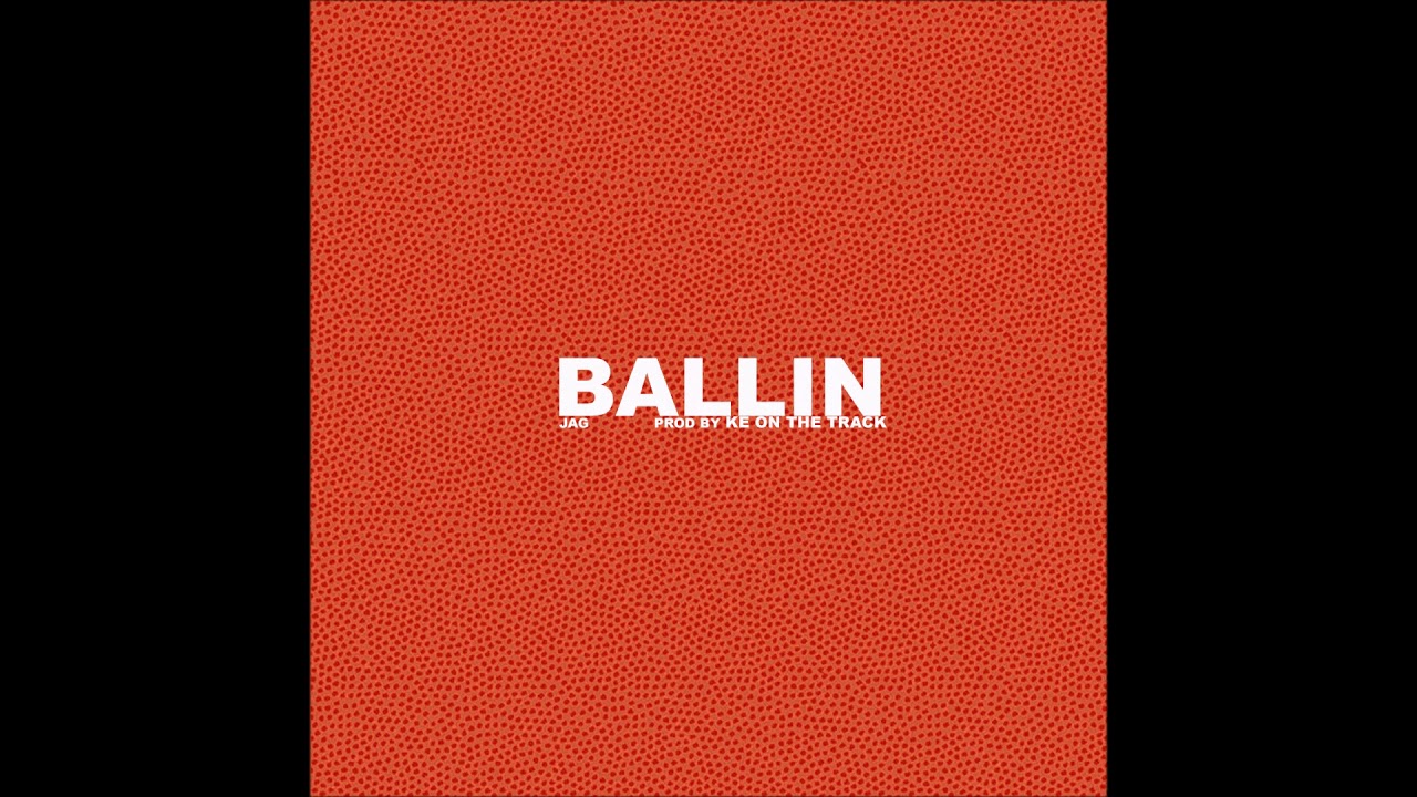JAG - "Ballin" OFFICIAL VERSION