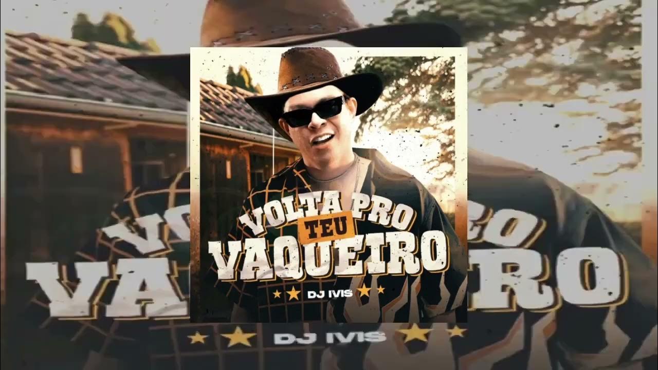 Dj ivis - Volta Pro Teu Vaqueiro - YouTube