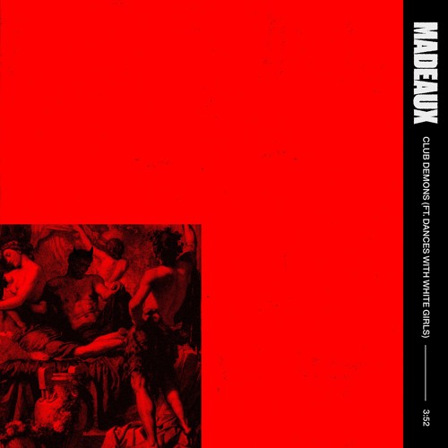CLUB DEMONS (feat. DANCES WITH WHITE GIRLS) - Madeaux