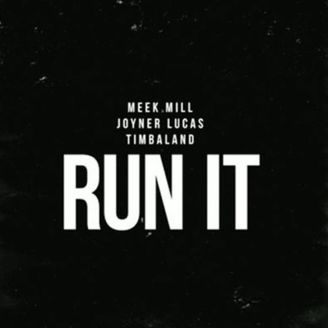 Meek Mill - Run It (Ft. Joyner Lucas)