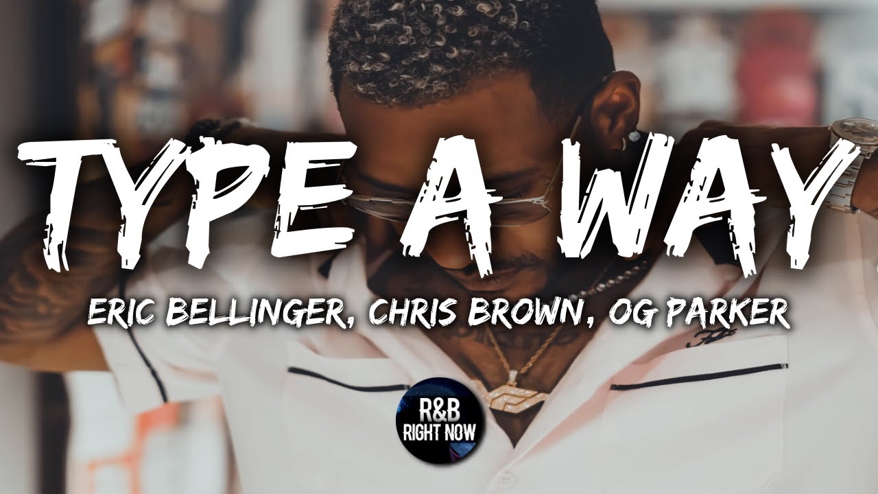Eric Bellinger - Type A Way ft. Chris Brown, OG Parker (Lyrics / Lyric Video)