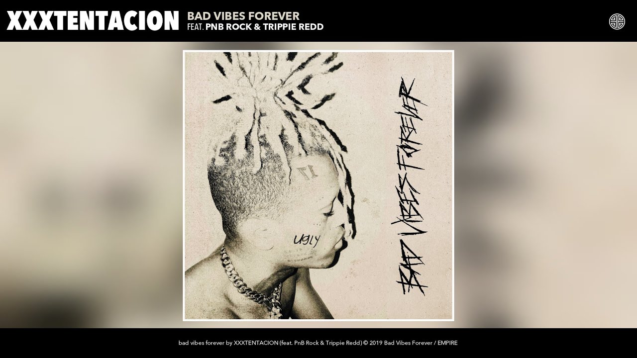 XXXTENTACION - bad vibes forever (feat. PnB Rock & Trippie Redd)