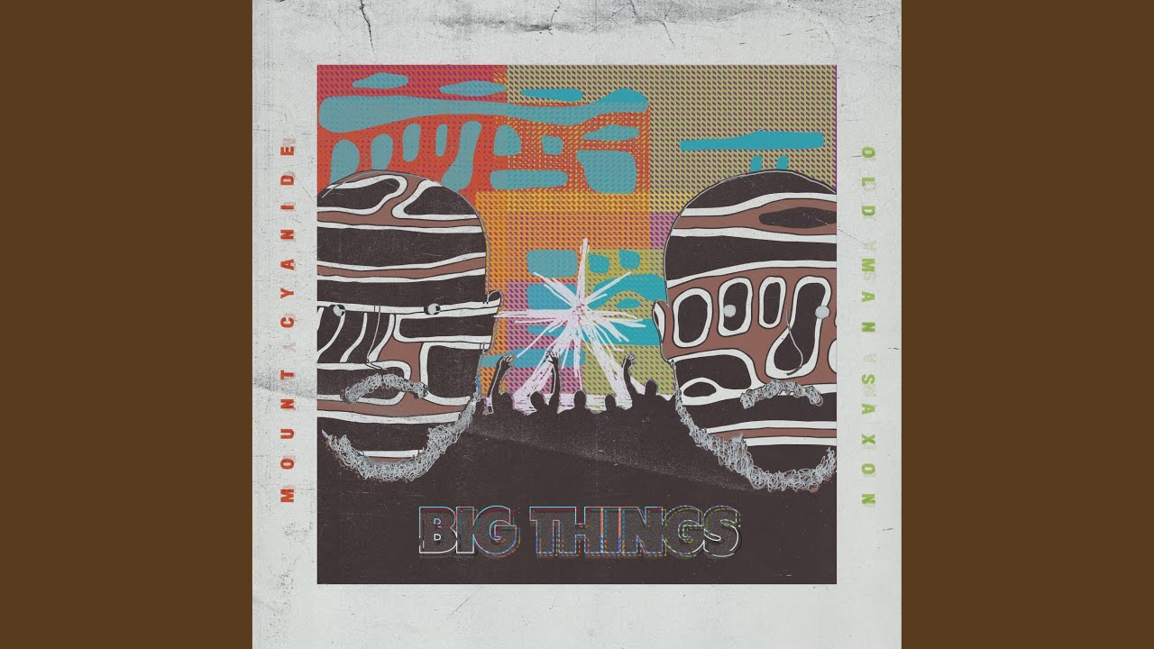 Big Things - Old Man Saxon x Mount Cyanide