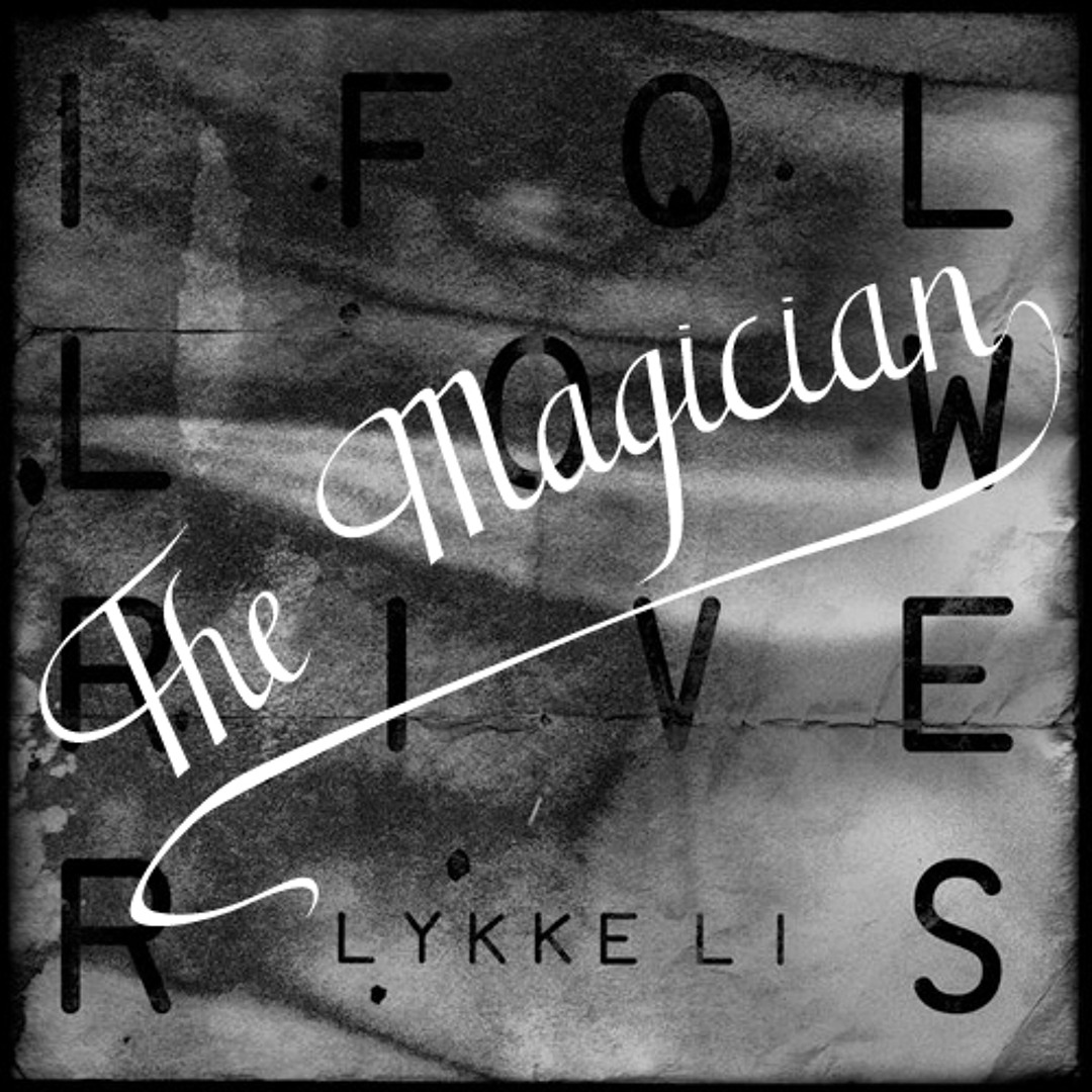 Lykke Li - I Follow Rivers (The Magician Remix)