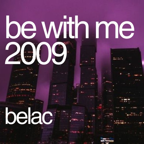 Be With Me 2009 - Belac