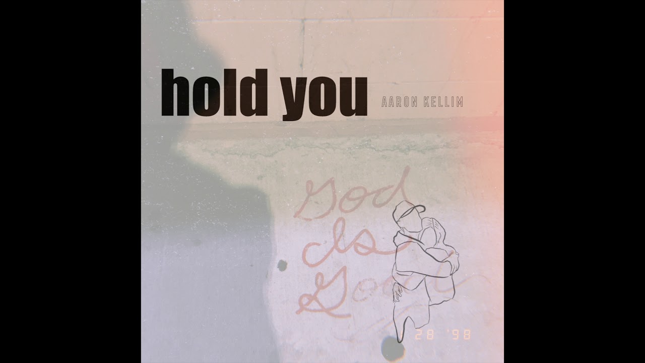 "Hold You"- Aaron Kellim