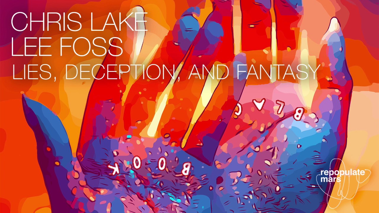 Chris Lake & Lee Foss - Lies, Deception, and Fantasy