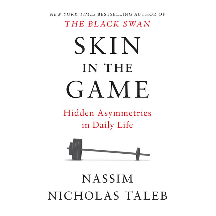 Skin in the Game: Hidden Asymmetries in Daily Life by Taleb, Nassim Nicholas