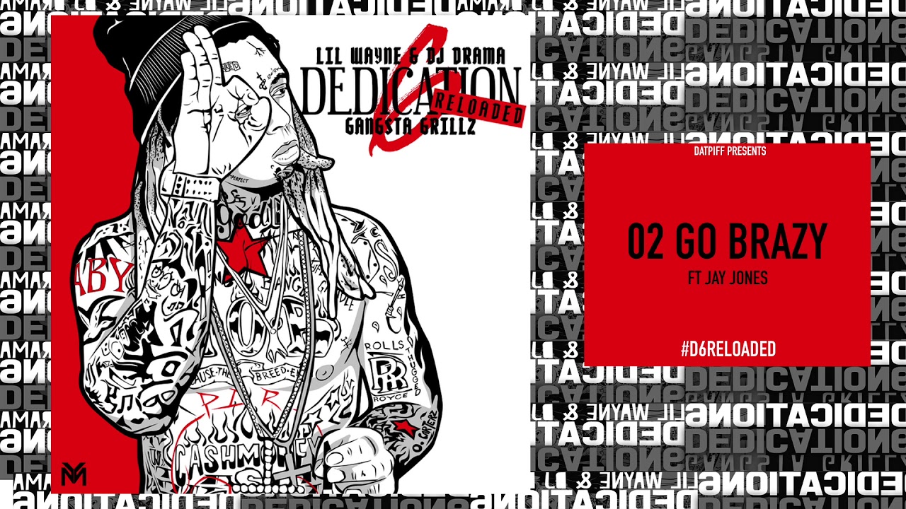 Lil Wayne - Go Brazy ft Jay Jones [D6 Reloaded]