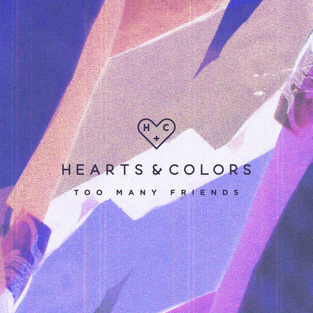 Too Many Friends - Hearts & Colors