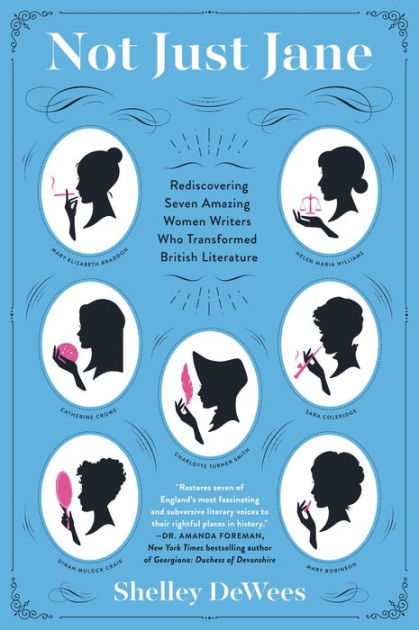 Not Just Jane: Rediscovering Seven Amazing Women Writers Who Transformed British Literature|Paperback