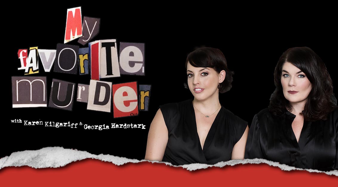 ‎My Favorite Murder with Karen Kilgariff and Georgia Hardstark 