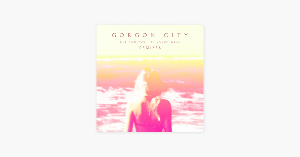 Gorgon City - Here For You ft. Laura Welsh