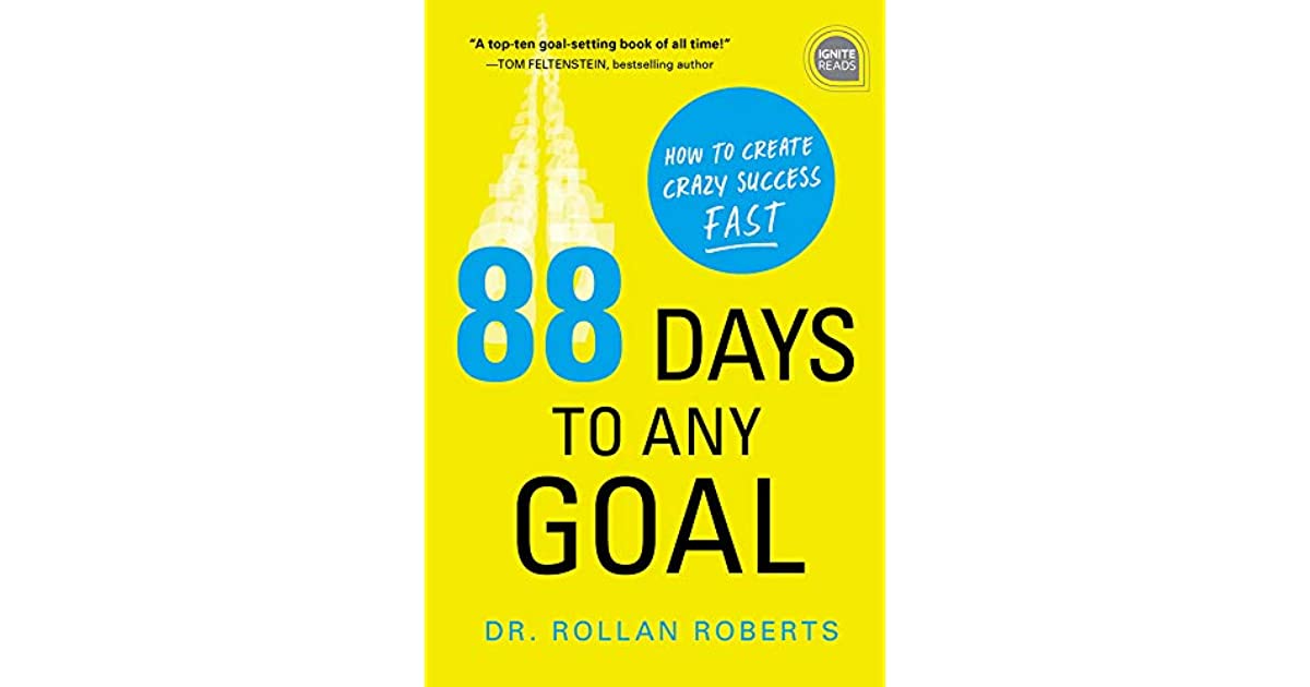 88 Days to Any Goal: How to Create Crazy Success - Fast (Ignite ...