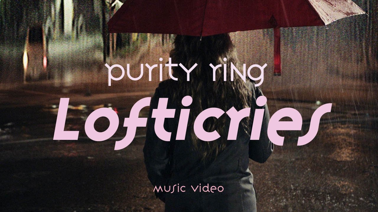 Purity Ring - Lofticries (HD)