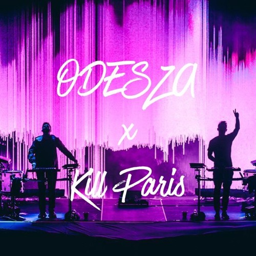 Something About Where U R (ODESZA x Kill Paris)