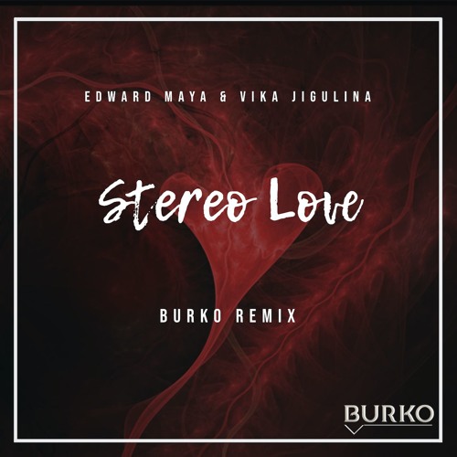 Edward Maya & Vika Jigulina - Stereo Love (Burko Extended Remix)