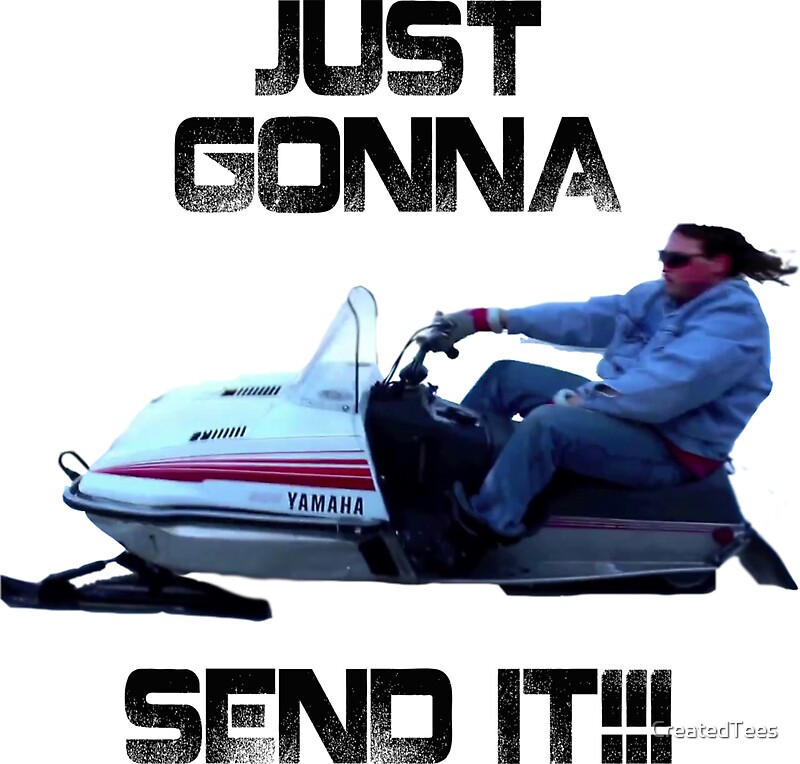 Are you silly? I'm still gonna send it